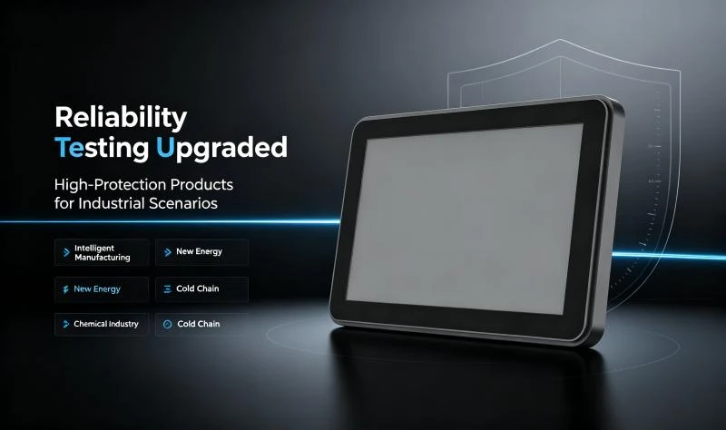 Reliability Upgrade for Harsh Working Conditions, Industrial Display Protection Standards Fully Updated in 2026
